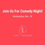 TYPE C TOOLBOX PROJECT COMEDY NIGHT